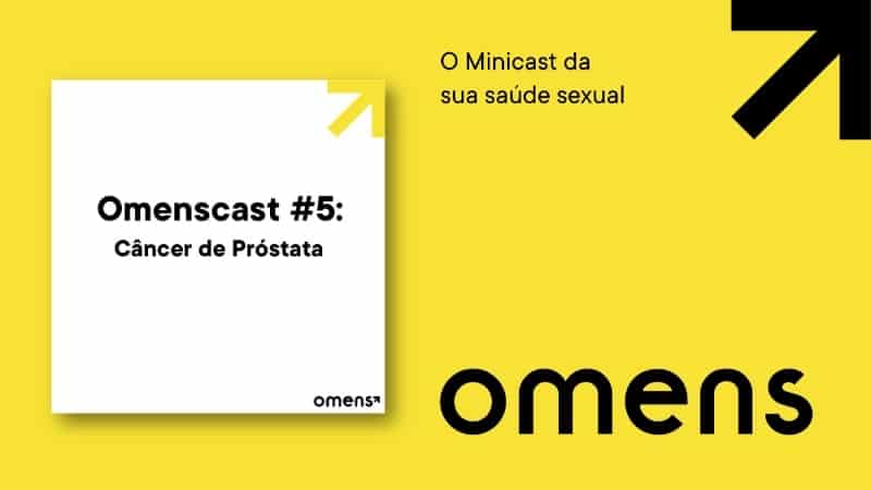 Omenscast, o minicast da sua saúde sexual: o assunto de hoje é câncer de próstata