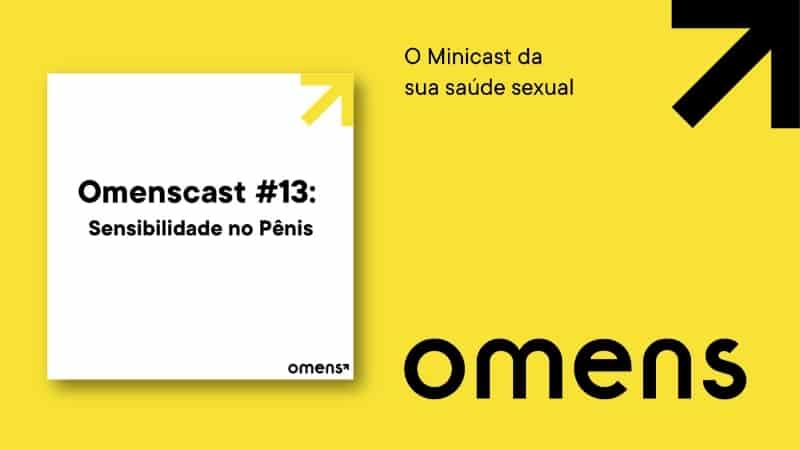 Omenscast, o minicast da sua saúde sexual: o assunto de hoje é hipersensibilidade no pênis!