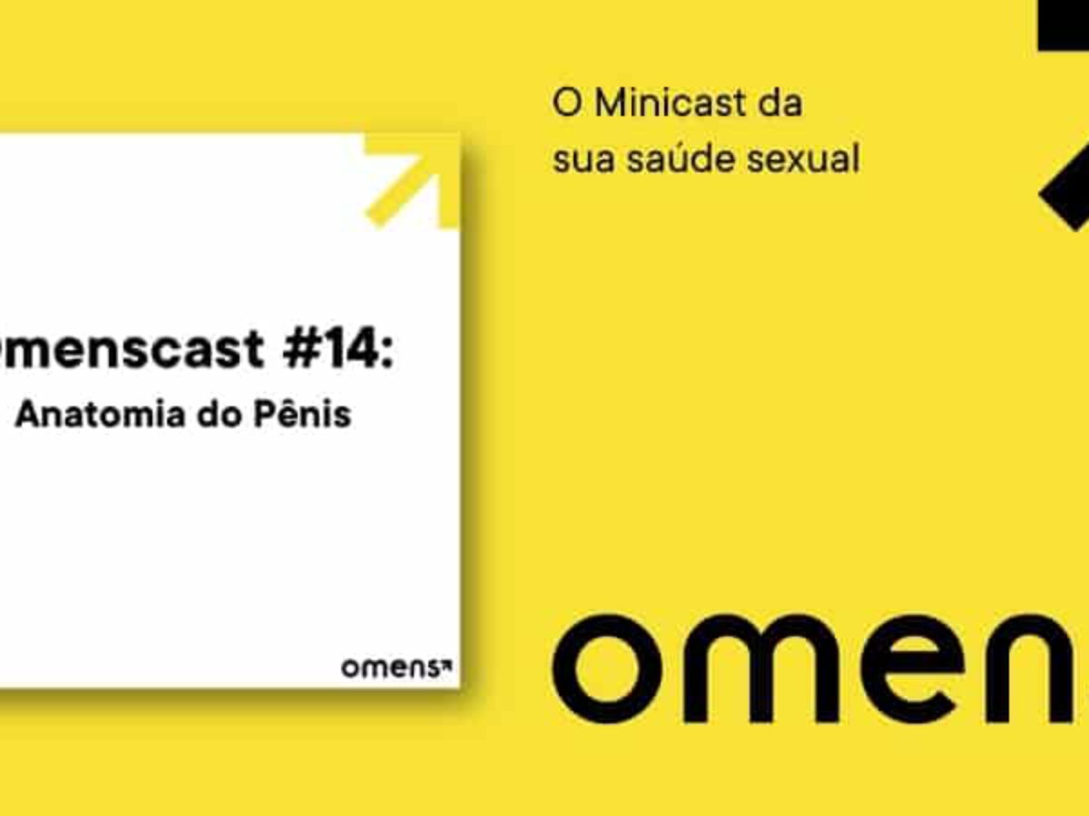 Anatomia: partes do pênis, diferentes tipos e tamanhos | Omenscast #14