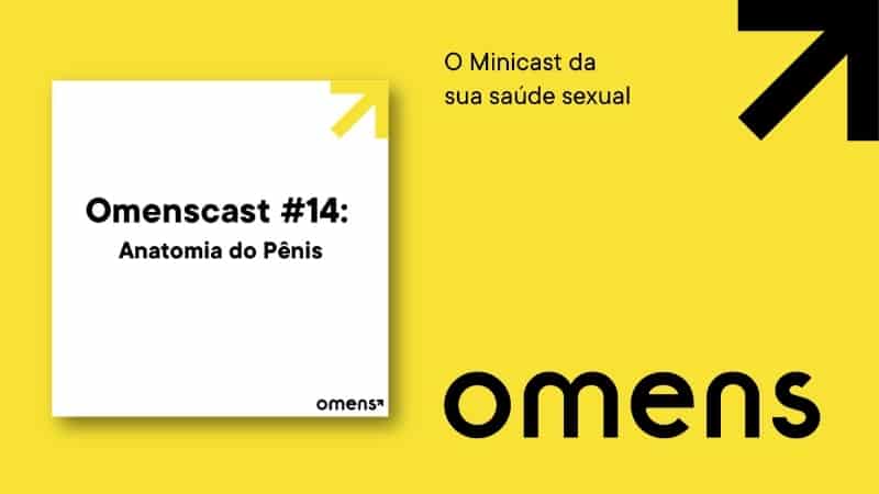 Omenscast, o minicast da sua saúde sexual: o assunto de hoje é a anatomia do pênis!