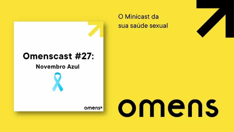 Omenscast, o minicast da sua saúde sexual: hoje falaremos sobre o Novembro azul