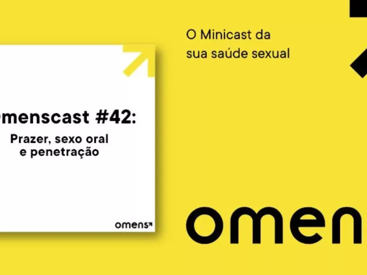 Sexo diferente? Dicas de prazer, sexo oral e penetração | Omenscast #42