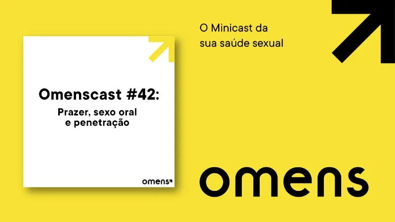 Omenscast, o minicast da sua saúde sexual: hoje o assunto é como fazer um sexo diferente, melhor